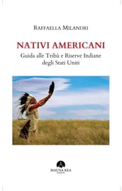 Nativi Americani: Guida alle Tribù e Riserve Indiane degli Stati Uniti