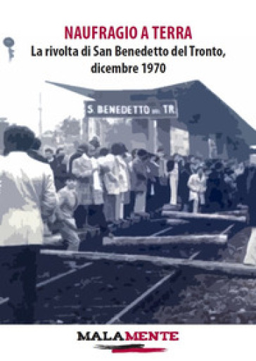 Naufragio a terra. La rivolta di San Benedetto del Tronto, dicembre 1970