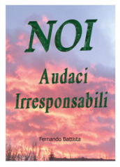 Noi audaci irresponsabili