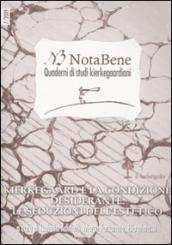 Notabene. Quaderno di studi kierkegaardiani. Vol. 7: Kierkegaard e la condizione desiderante. Le seduzioni dell estetico