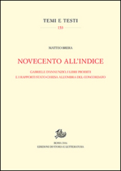 Novecento all Indice. Gabriele D Annunzio, i libri proibiti e i rapporti Stato-Chiesa all ombra del Concordato