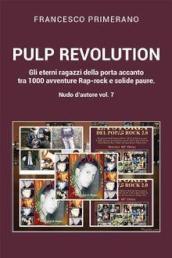 Nudo d autore. Vol. 7: Pulp revolution. Gli eterni ragazzi della porta accanto tra 1000 avventure Rap-rock e solide paure