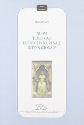 Nuovi temi e casi di procedura penale internazionale