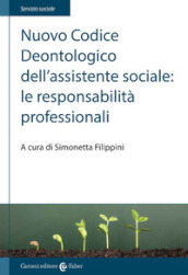 Nuovo Codice deontologico dell assistente sociale: le responsabilità professionali