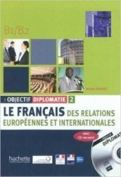 Objectif diplomatie. Livre de l élève. Per gli ist. professionali. Con CD Audio. Vol. 2