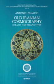 Old Iranian cosmography. Debates and perspectives