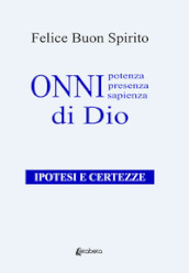 Onnipotenza, onnipresenza, onnisapienza di Dio. Ipotesi e certezze