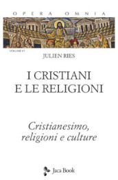 Opera omnia. 1/1: I cristiani e le religioni. Cristianesimo, religioni e culture