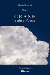 Opere. 5: Crash e altre poesie