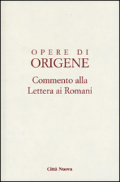 Opere di Origene. Testo latino a fronte. Vol. 14/1: Commento alla Lettera ai romani