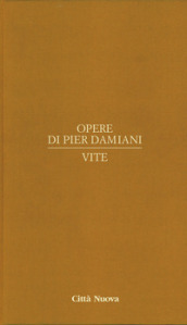 Opere di Pier Damiani. Testo latino a fronte. Vol. 3: Vite