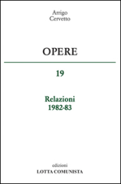 Opere. Relazioni 1982-83. Vol. 19