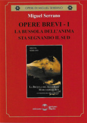 Opere brevi. Vol. 1: La bussola dell anima sta segnando il Sud