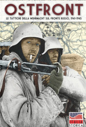 Ostfront. Le tattiche della Wehrmacht sul fronte russo, 1941-1945