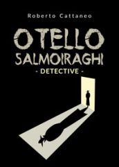 Otello Salmoiraghi. Detective