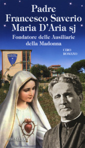 Padre Francesco Saverio Maria D Aria sj Fondatore delle Ausiliarie della Madonna