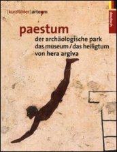 Paestum. Der archaologische park. Das museum. Das heiligtum von Hera Argiva