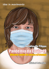 Pandemia da Covid-19. Vincere contro lo stress e il trauma