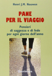 Pane per il viaggio. Pensieri di saggezza e di fede per ogni giorno dell anno