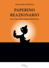 Paperino reazionario. Nuove note sull ideologia di Walt Disney