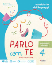 Parlo con te. Didattica inclusiva. Sussidiario dei linguaggi. Con eserciziario integrato. Per la 4 ¿ classe elementare. Con e-book. Con espansione online