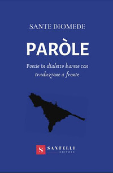 Paròle. Poesie in dialetto barese con traduzione a fronte