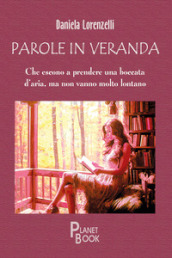 Parole in veranda. Che escono a prendere una boccata d aria, ma non vanno molto lontano