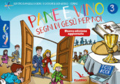 Passodopopasso. Notebook. Nuova ediz.. Vol. 3: Pane e vino. Segni di Gesù per noi