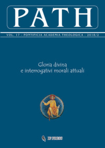 Path (2018). Vol. 17/2: Gloria divina e interrogativi morali attuali