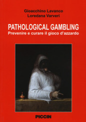 Pathological gambling. Prevenire e curare il gioco d azzardo