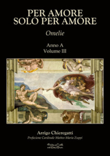 Per amore solo per amore. Omelie. Anno A. Vol. 3