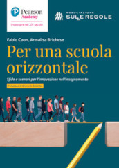 Per una scuola orizzontale. Sfide e scenari per l innovazione nell insegnamento