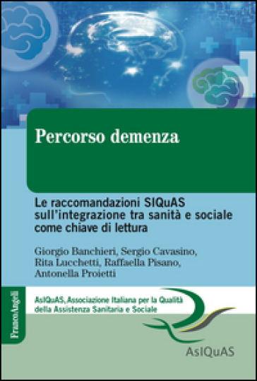 Percorso demenza. Le raccomandazioni SIQuAS sull'integrazione tra sanità e sociale come chiave di lettura