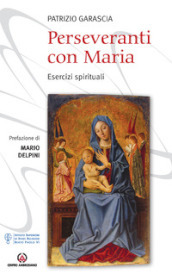 Perseveranti con Maria. Esercizi spirituali