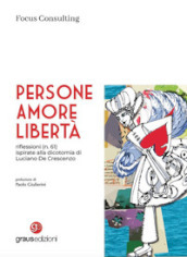 Persone, amore, libertà. riflessioni (n. 61) ispirate alla dicotomia di Luciano De Crescenzo