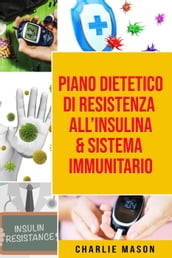 Piano Dietetico di Resistenza all Insulina & Sistema Immunitario