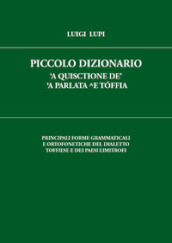 Piccolo dizionario  a quisctione de   a parlata ^e Tóffia