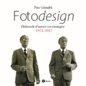 Pino Grimaldi. Fotodesign. Didascalie d autore con immagini. 1972 -2017