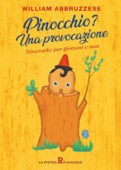 Pinocchio? Una provocazione. Itinerario per giovani e non