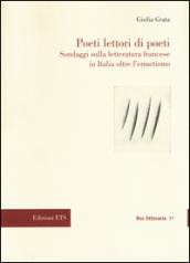 Poeti lettori di poeti. Sondaggi sulla letteratura francese in Italia oltre l ermetismo