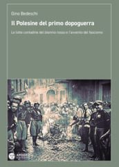 Il Polesine del primo dopoguerra. Le lotte contadine del biennio rosso e l avvento del fascismo