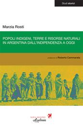 Popoli indigeni, terre e risorse naturali in Argentina dall indipendenza a oggi
