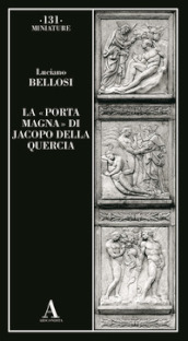 La «Porta magna» di Jacopo della Quercia