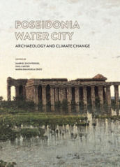 Poseidonia città d acqua. Archeologia e cambiamenti climatici. Ediz. italiana e inglese