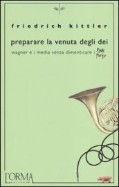 Preparare la venuta degli dei. Wagner e i media senza dimenticare i Pink Floyd