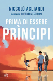 Prima di essere principi