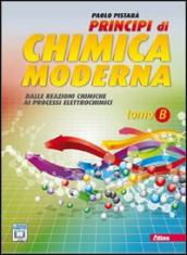 Principi di chimica moderna. Vol. B: Dalle reazioni chimiche ai processi elettrochimici. Per le Scuole superiori. Con espansione online