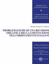 Problematiche di una revisione organica della Costituzione nell ordinamento italiano. Nuova ediz.