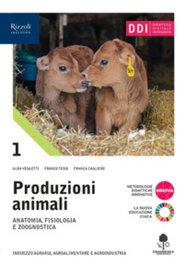 Produzioni animali. Per gli Ist. tecnici agrari. Con e-book. Con espansione online. Vol. 1