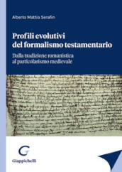 Profili evolutivi del formalismo testamentario. Dalla tradizione romanistica al particolarismo medievale